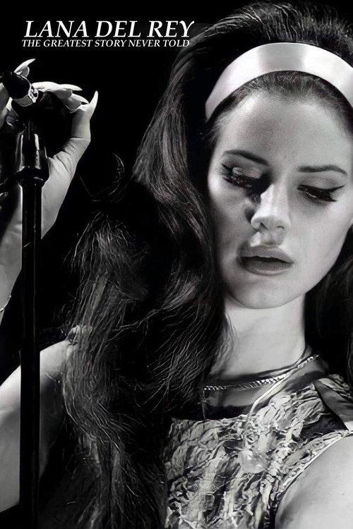 Lana Del Rey: The Greatest Story Never Told 2013 official movie poster