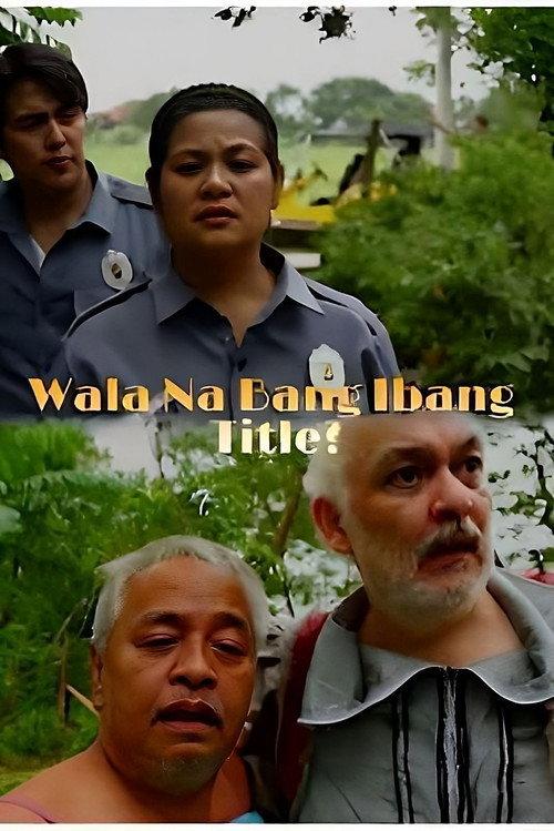 Wala Na Bang Ibang Title? 2014 official movie poster