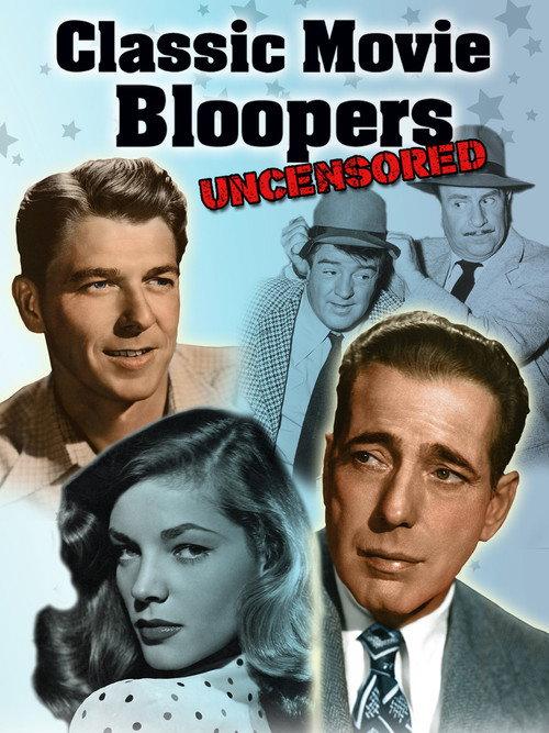 Classic Movie Bloopers: Uncensored 2013 official movie poster