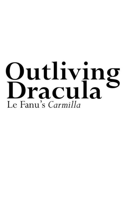 Outliving Dracula: Le Fanu's Carmilla 2011 official movie poster