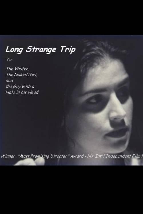 Long Strange Trip, or The Writer, the Naked Girl, and the Guy with a Hole in His Head 1999 official movie poster