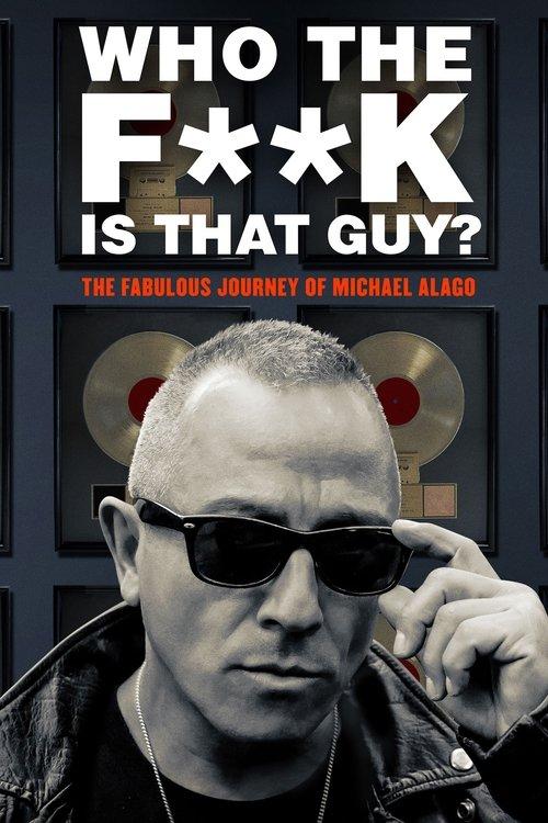Who the Fuck Is That Guy?: The Fabulous Journey of Michael Alago 2017 official movie poster