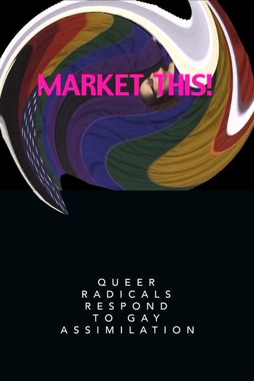 Market This!: Queer Radicals Respond to Gay Assimilation 2003 official movie poster