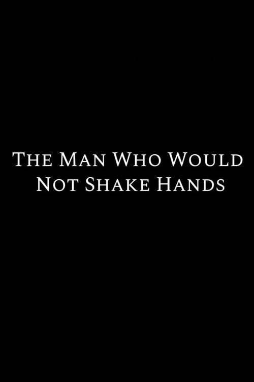The Man Who Would Not Shake Hands 2018 official movie poster