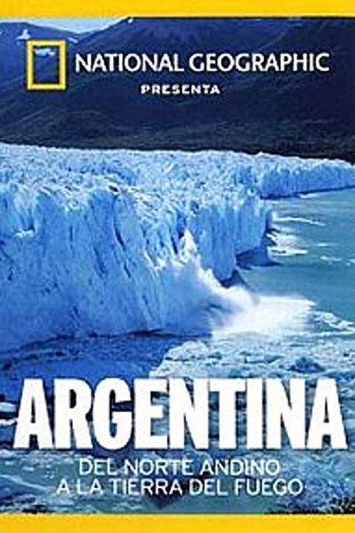 Argentina: Del Norte Andino a la Tierra del Fuego 2009 official movie poster