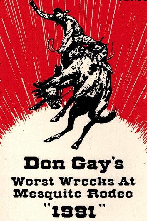 Don Gay's Worst Wrecks At Mesquite Rodeo 1991 1992 official movie poster