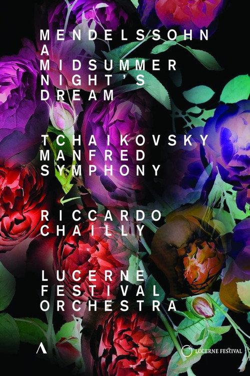 Mendelssohn - Midsummer Night’s Dream, Tchaikovsky - Manfred Symphony - Riccardo Chailly, Lucerne Festival Orchestra 2018 official movie poster