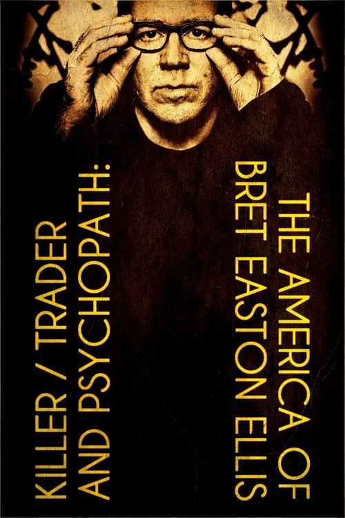Killer, Trader and Psychopath: The America of Bret Easton Ellis 2021 official movie poster