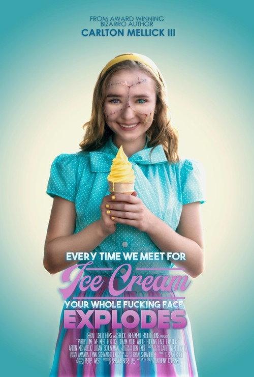 Every Time We Meet for Ice Cream Your Whole F*cking Face Explodes 2022 official movie poster