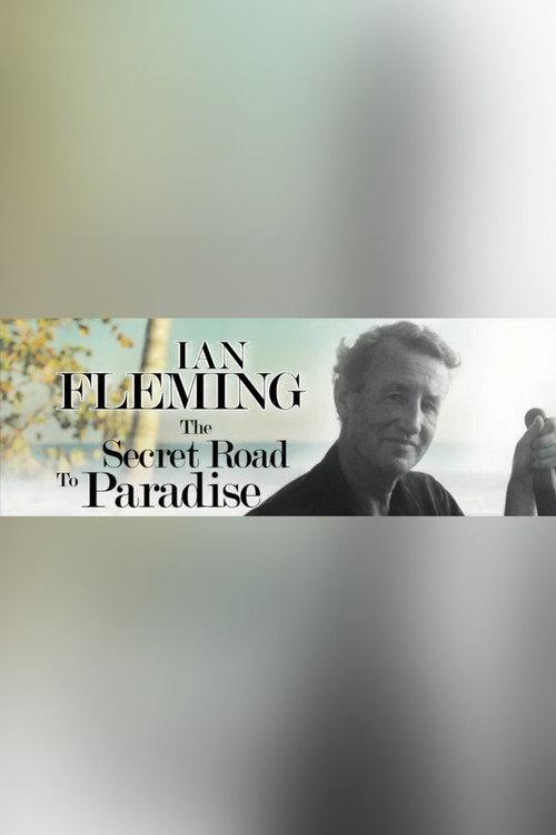 Ian Fleming: The Secret Road to Paradise 2008 official movie poster