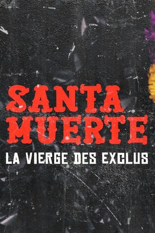 Santa Muerte, la Vierge des exclus 2017 official movie poster