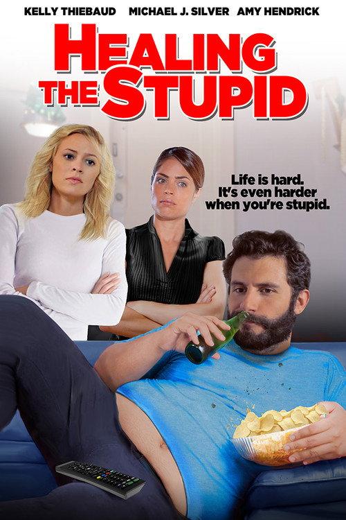 Healing the Stupid 2013 official movie poster