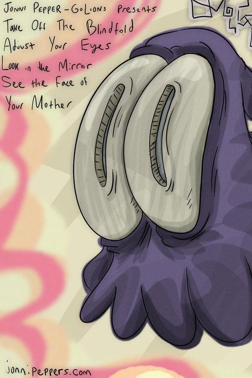 Take Off The Blindfold, Adjust Your Eyes, Look In The Mirror, See The Face Of Your Mother 2025 official movie poster