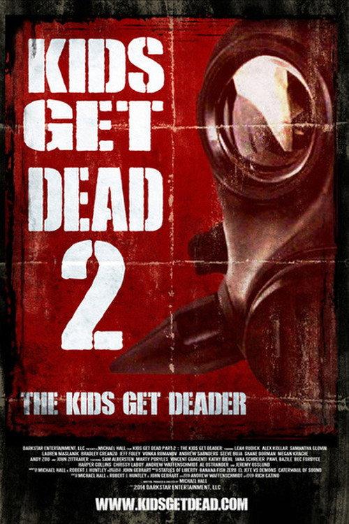 Kids Get Dead 2: The Kids Get Deader 2014 official movie poster
