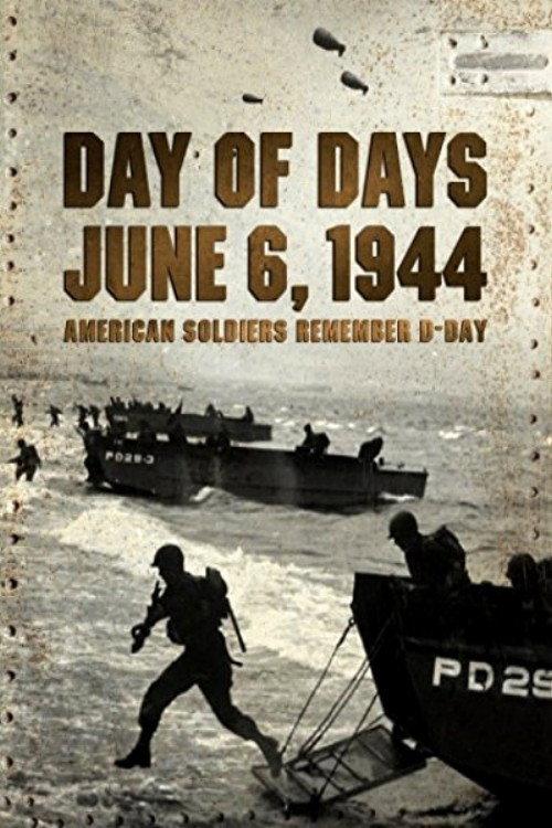 Day of Days: June 6, 1944 - American Soldiers Remember D-Day 2014 official movie poster