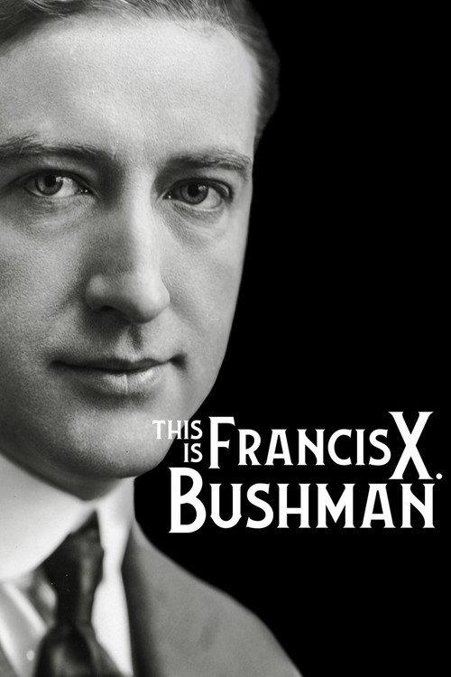 This Is Francis X. Bushman 2021 official movie poster
