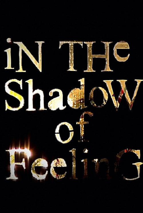 In the Shadow of Feeling 2007 official movie poster