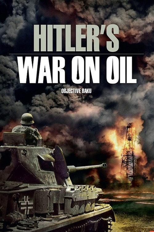 Hitler's War on Oil: Objective Baku 2015 official movie poster