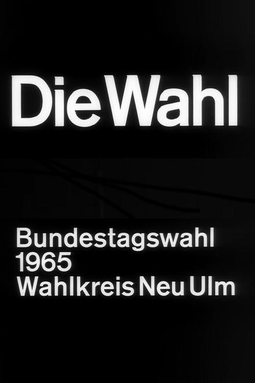 Die Wahl - Bundestagswahl 1965, Wahlkreis Neu-Ulm 1966 official movie poster