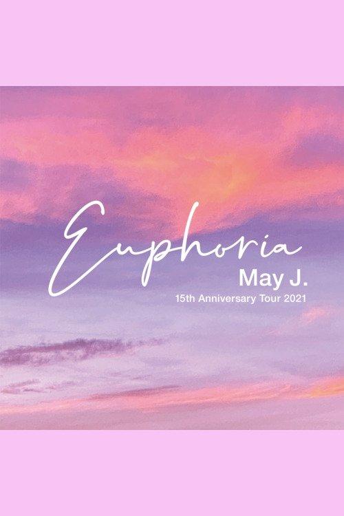 May J. 15th Anniversary Tour 2021 - Euphoria - 2021.9.26 at Zepp DiverCity 2021 official movie poster