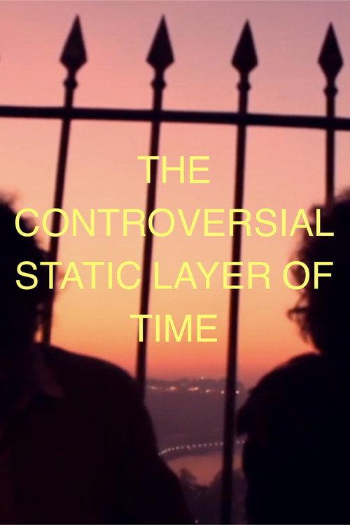THE CONTROVERSIAL STATIC LAYER OF TIME official movie poster