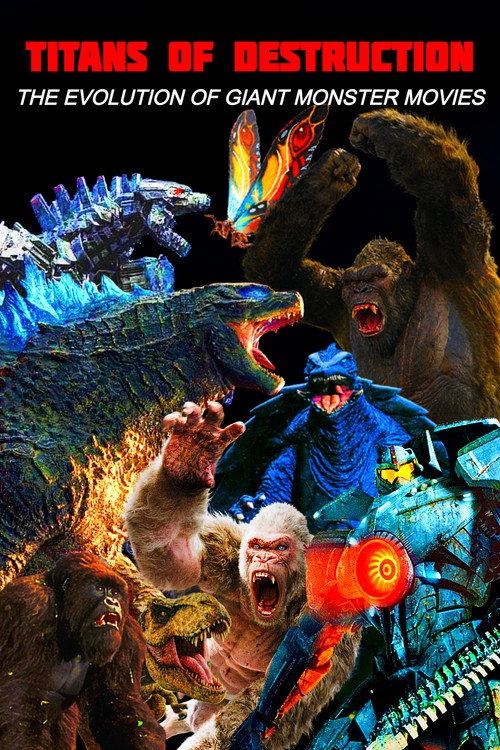 Titans of Destruction: The Evolution of Giant Monster Movies 2021 official movie poster