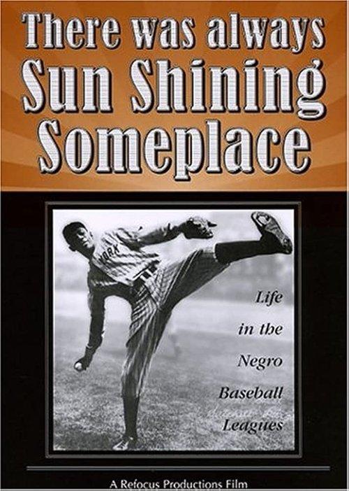 There Was Always Sun Shining Someplace: Life in the Negro Baseball Leagues 1981 official movie poster