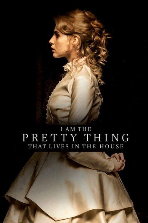 I Am the Pretty Thing That Lives in the House 2016 official movie poster