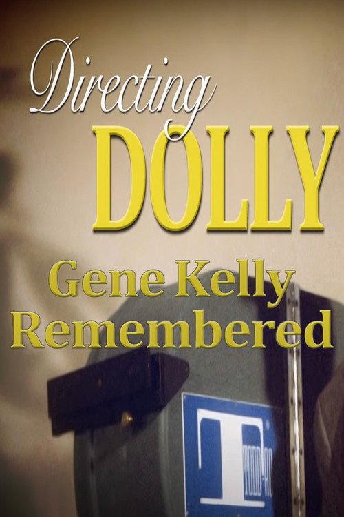 Directing Dolly: Gene Kelly Remembered 2013 official movie poster