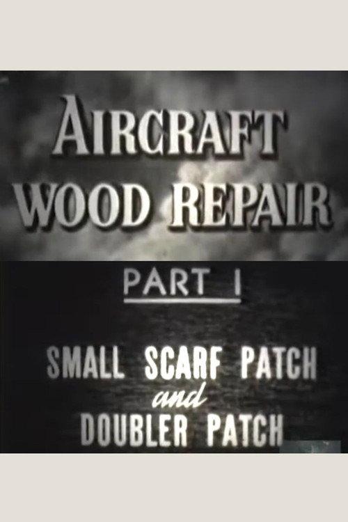 Aircraft Wood Repair, Part 1: Small Scarf Patch and Doubler Patch 1943 official movie poster