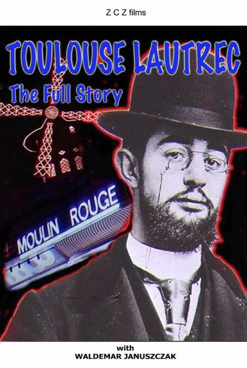 Toulouse-Lautrec: The Full Story 2006 official movie poster