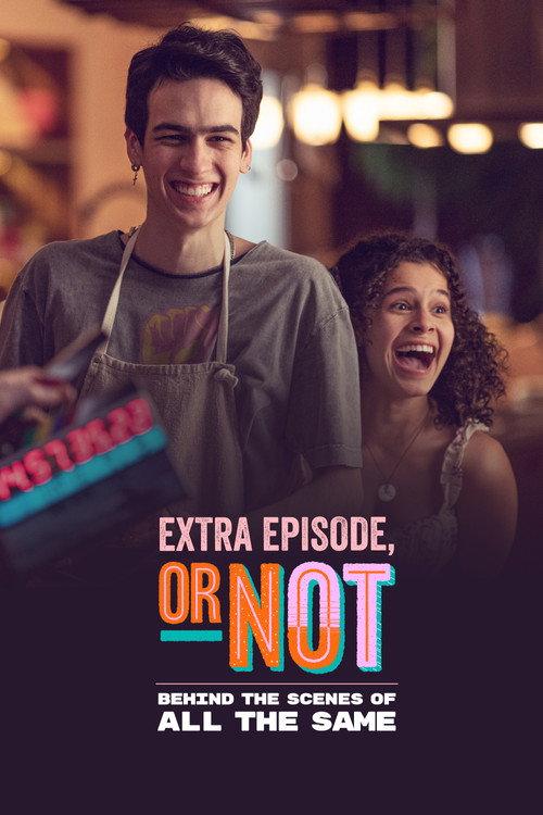 Extra Episode, or Not: Behind the Scenes of All the Same 2022 official movie poster