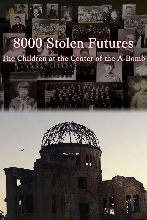 8000 Stolen Futures: The Children at the Center of the A-Bomb 2022 official movie poster