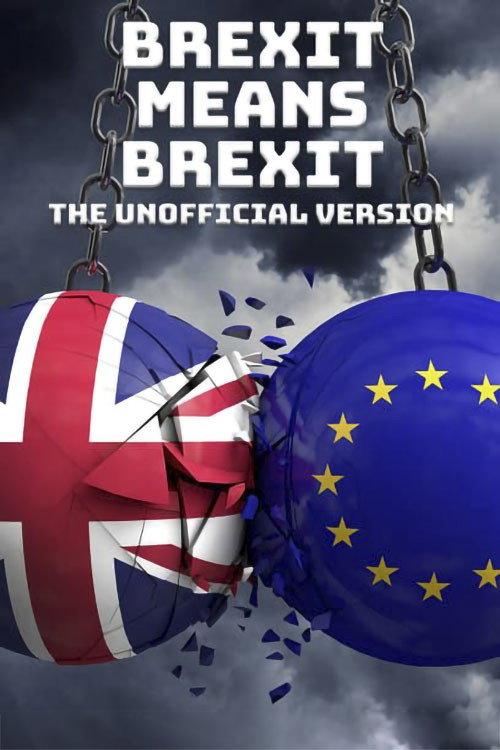 Brexit Means Brexit: The Unofficial Version 2017 official movie poster