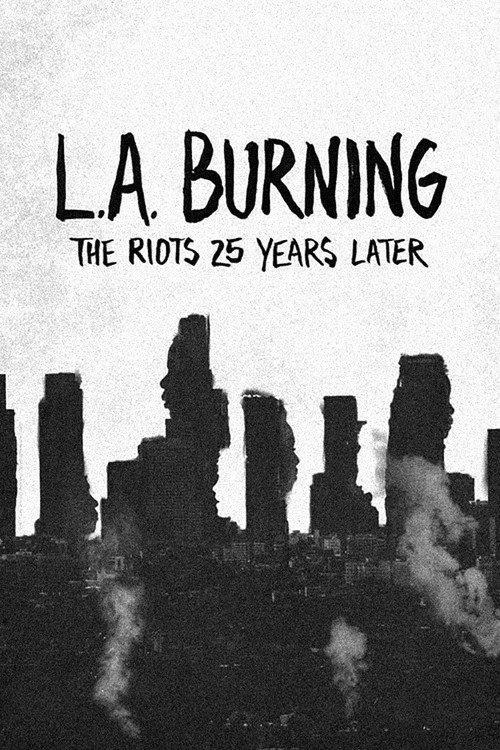 L.A. Burning: The Riots 25 Years Later 2017 official movie poster