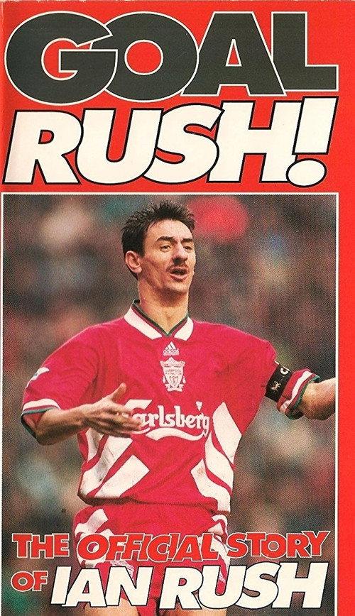 Goal Rush - The Official Story Of Ian Rush 1994 official movie poster