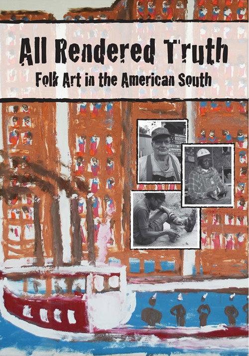 All Rendered Truth: Folk Art in the American South 2009 official movie poster
