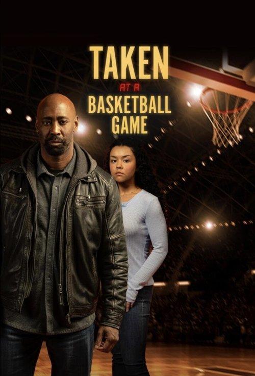 Taken at a Basketball Game 2025 official movie poster