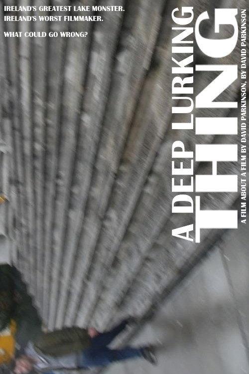 A Deep Lurking Thing: A Short Film About A Short Film About The Muckross Lake Monster 2020 official movie poster