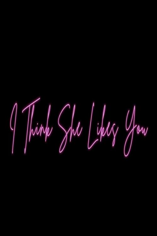 I Think She Likes You 2019 official movie poster