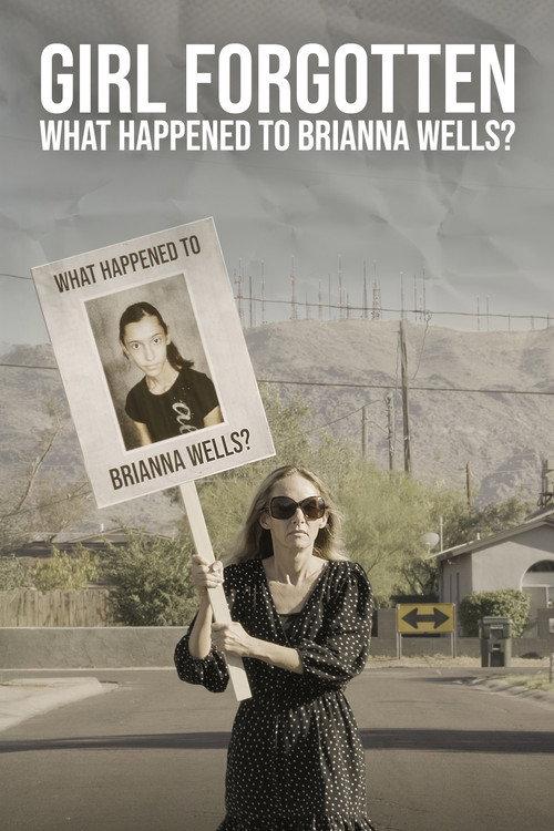 Girl Forgotten: What Happened To Brianna Wells? Part 1-3 2015 official movie poster