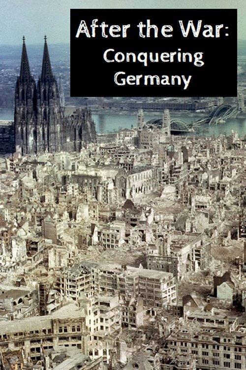 After the War: Conquering Germany 2005 official movie poster