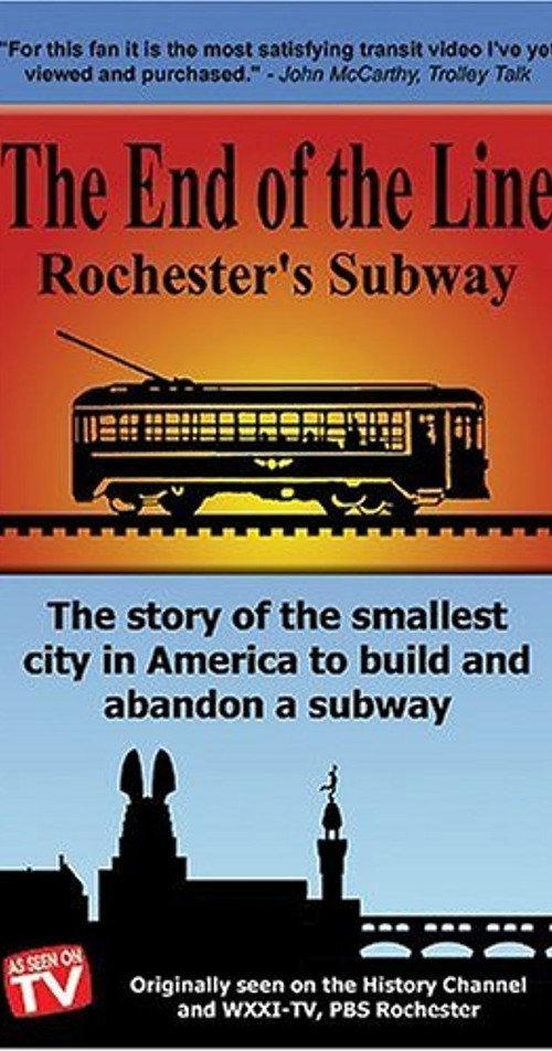 The End Of The Line: Rochester's Subway 1995 official movie poster