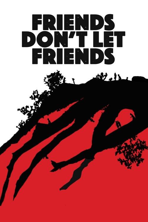 Friends Don't Let Friends 2017 official movie poster