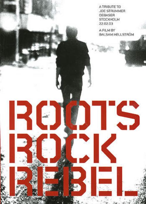 Roots Rock Rebel: A Tribute to Joe Strummer 2005 official movie poster
