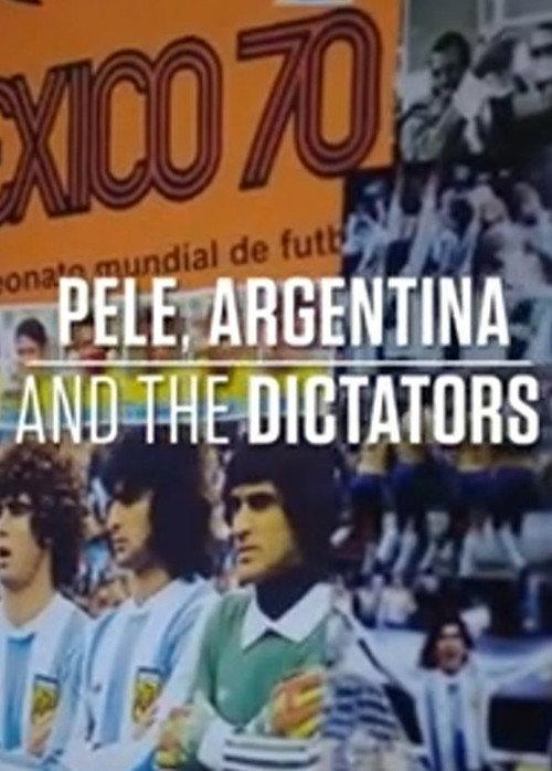 Pele, Argentina and The Dictators 2018 official movie poster