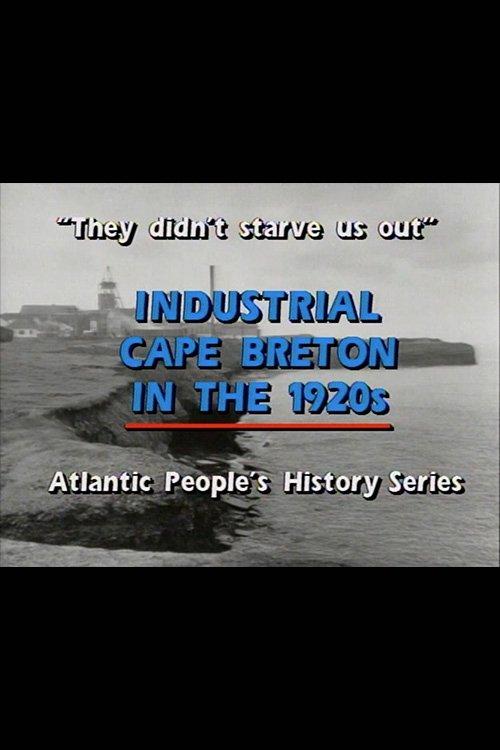 "They Didn't Starve Us Out": Industrial Cape Breton in the 1920s 1991 official movie poster