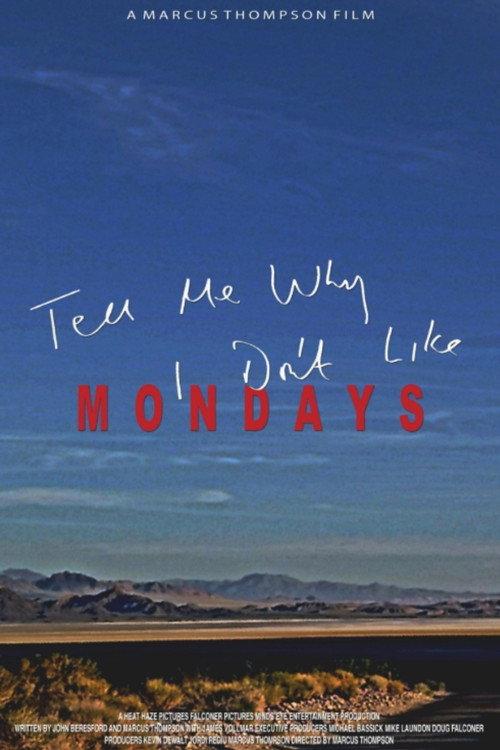 Tell Me Why I Don't Like Mondays official movie poster