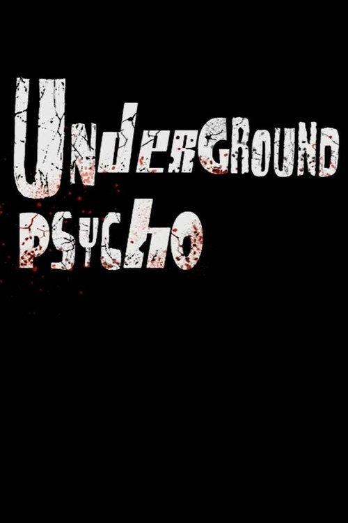 Underground Psycho 2010 official movie poster