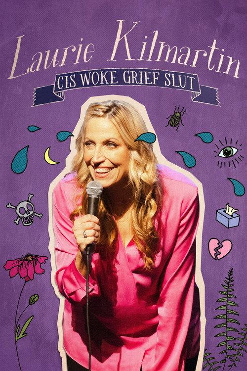 Laurie Kilmartin: Cis Woke Grief Slut 2024 official movie poster